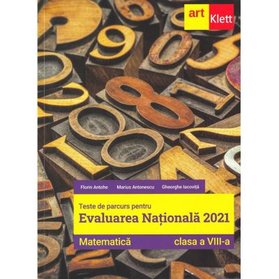 Evaluarea nationala 2021. MATEMATICA. Clasa a VIII-a. Teme, probleme si teste de verificare - Florin Antohe, Marius Antonescu, Gheorghe Iaco, reducere mare