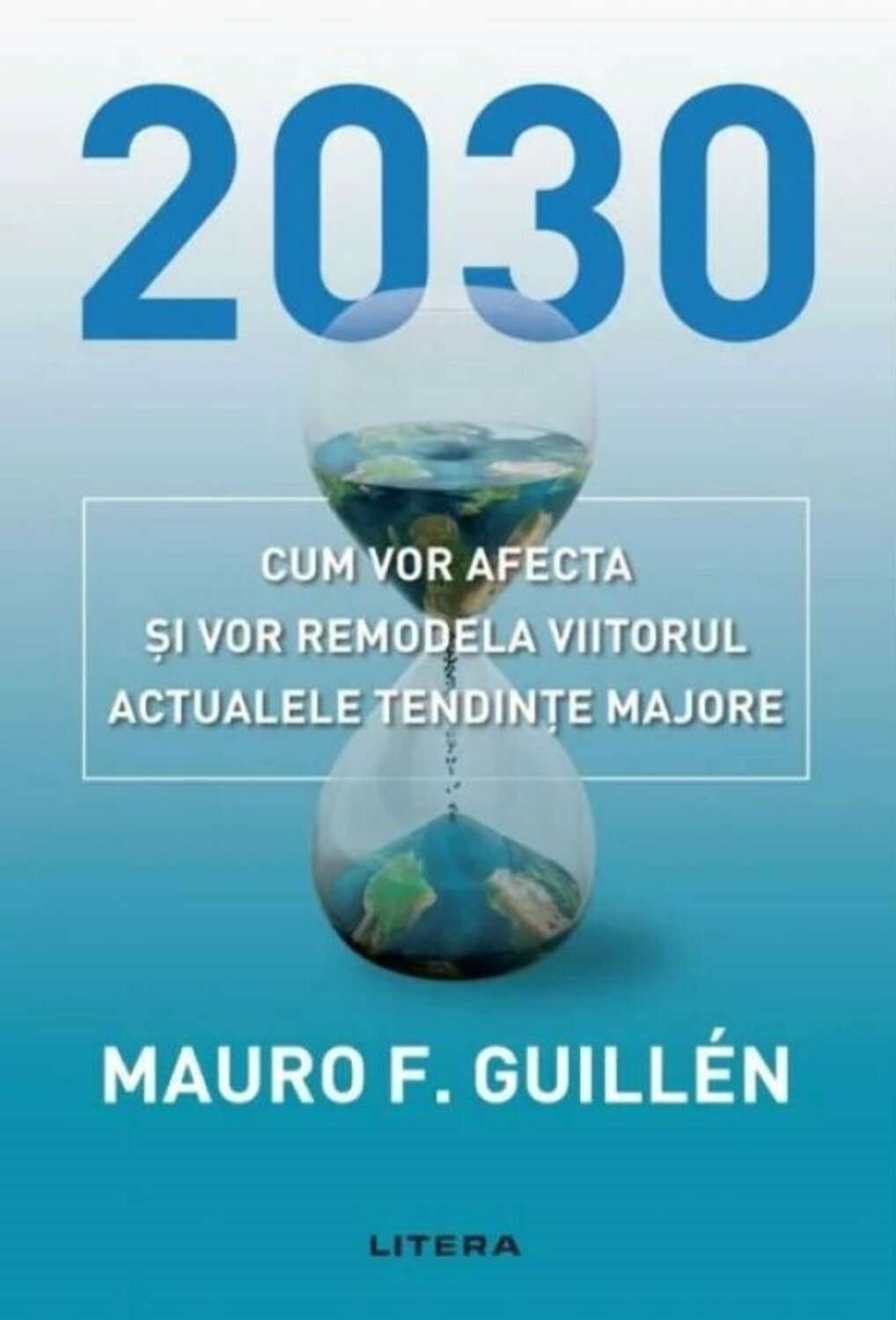 2030. Cum vor afecta si vor remodela viitorul actualele tendinte majore - Mauro Guillen, reducere mare